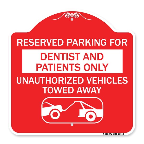 Signmission Reserved Parking for Dentists and Patients Only Unauthorized Vehicles Towed Away, RW-1818-23118 A-DES-RW-1818-23118 - main